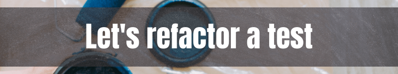 Unit Testing Best Practices: Let's refactor a test